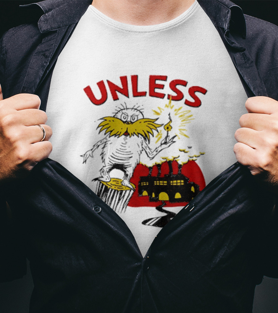 Unless Lorax Dr. Seuss Environmental Message Text Factory Iconic Scene T-Shirt
