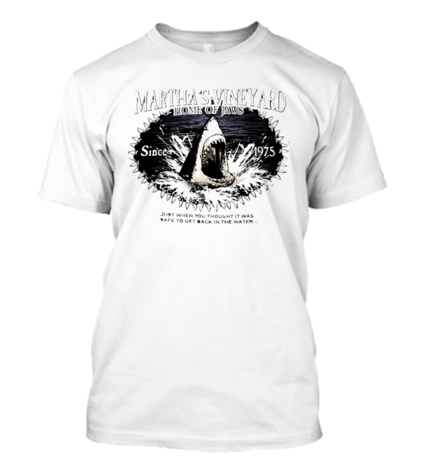 Martha's Vineyard Home Of Jaws 50th Anniversary Since 1975 Just When You Thought It Was Safe To Get Back In The Water T-Shirt