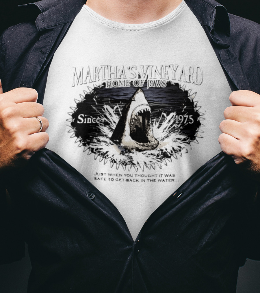 Martha's Vineyard Home Of Jaws 50th Anniversary Since 1975 Just When You Thought It Was Safe To Get Back In The Water T-Shirt