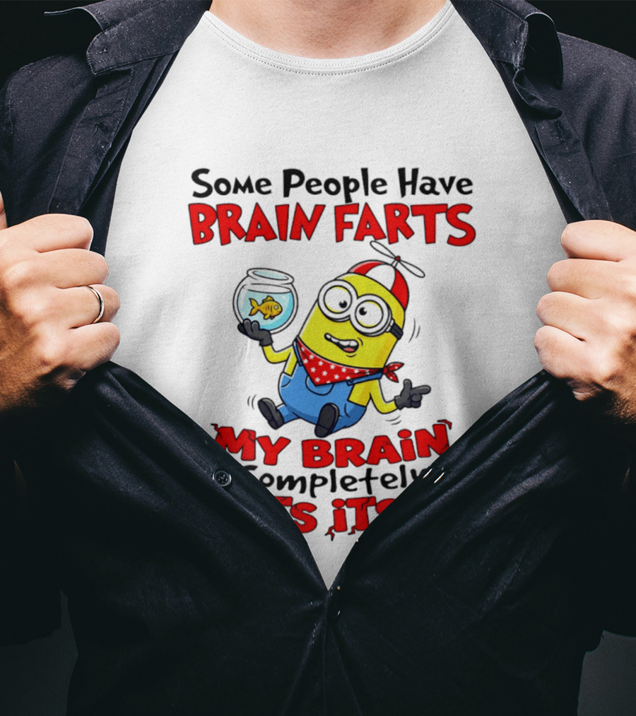 Minion Some People Have Brain Farts My Brain Completely Shits Itself T-Shirt