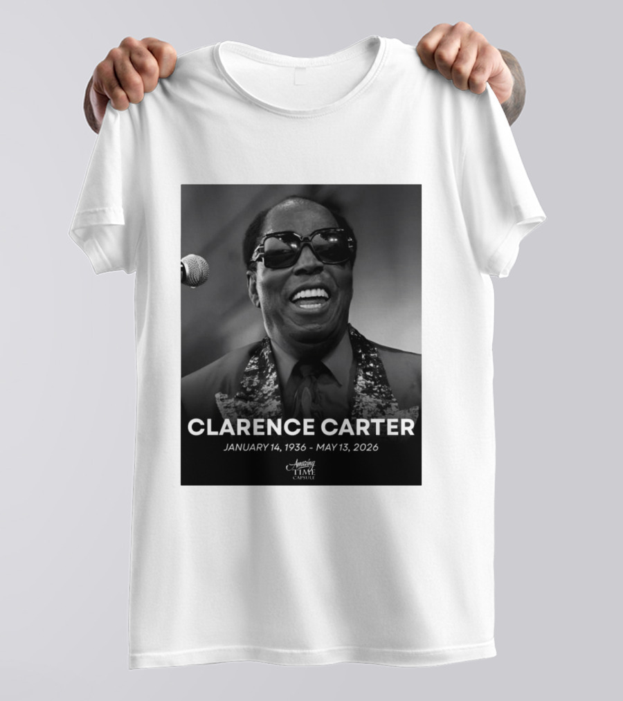Clarence Carter January 14 1936 May 13 2026 Amazing Time Capsule T-Shirt