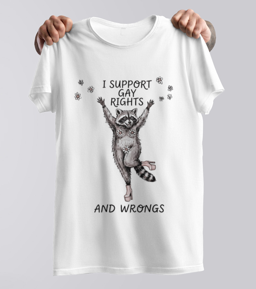 I Support Gay Rights And Wrongs Raccoon LGBT T-Shirt