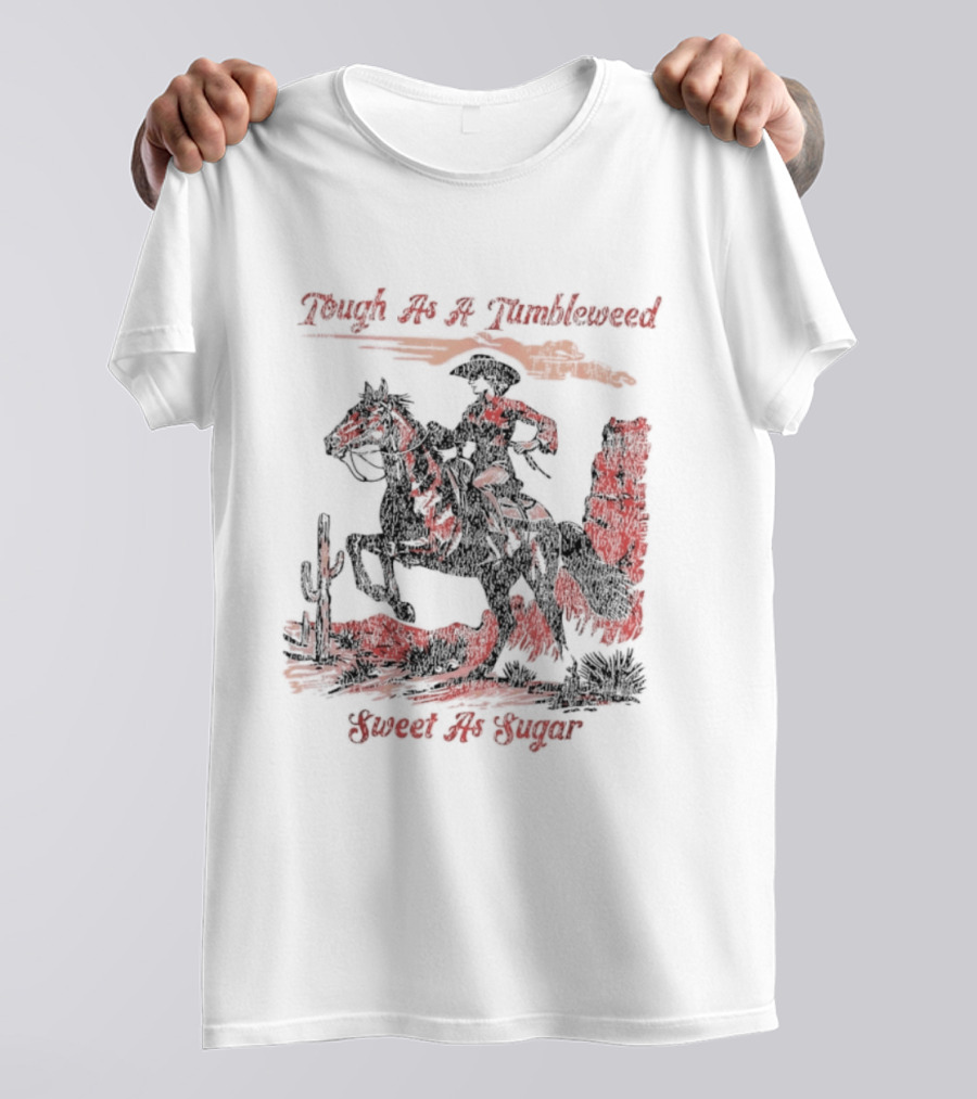 Tough As A Tumbleweed Sweet As Sugar Western Cowgirl Riding Horse Cactus Desert Scene T-Shirt