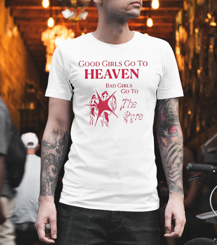 Good Girls Go To Heaven Bad Girls Go To The Pyre Flame Symbol Bold Red T-Shirt