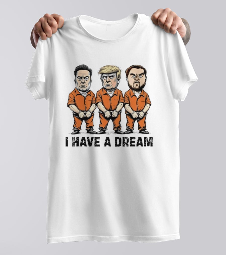 Musk Trump Vance I Have A Dream Meme Orange Prison Jumpsuit Humor T-Shirt