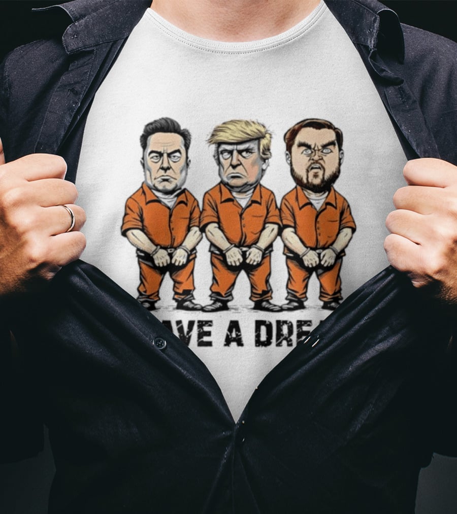 Musk Trump Vance I Have A Dream Meme Orange Prison Jumpsuit Humor T-Shirt