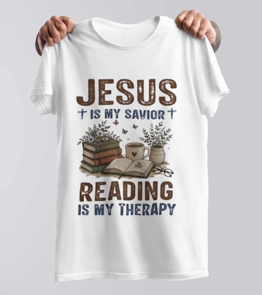 Jesus Is My Savior Book Reading Is My Therapy With Coffee And Plants T-Shirt