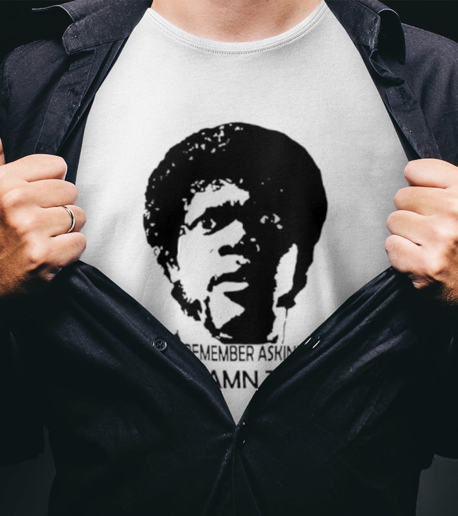 Jules Winnfield I Don't Remember Asking You A Goddamn Thing T-Shirt