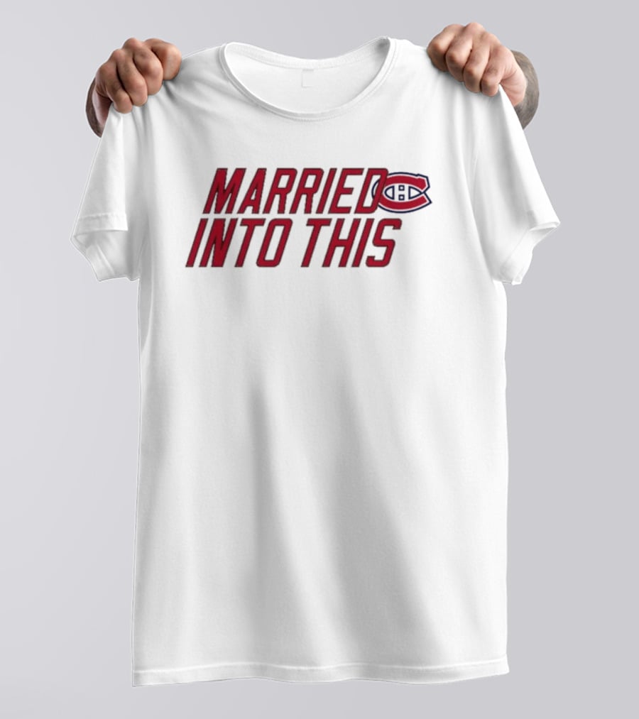 Montreal Canadiens Married Into This Habs Fan Pride T-Shirt