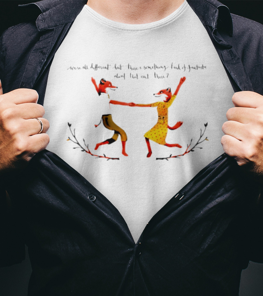 Mr. And Ms. Fox Dancing Wes Anderson Quote "We're All Different T-Shirt