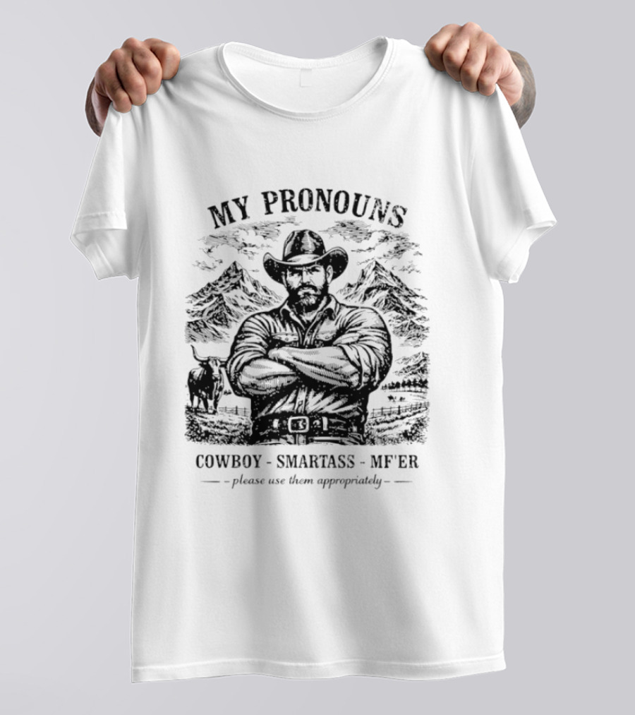 My Pronouns Cowboy Smartass MF'er Please Use Them Appropriately T-Shirt