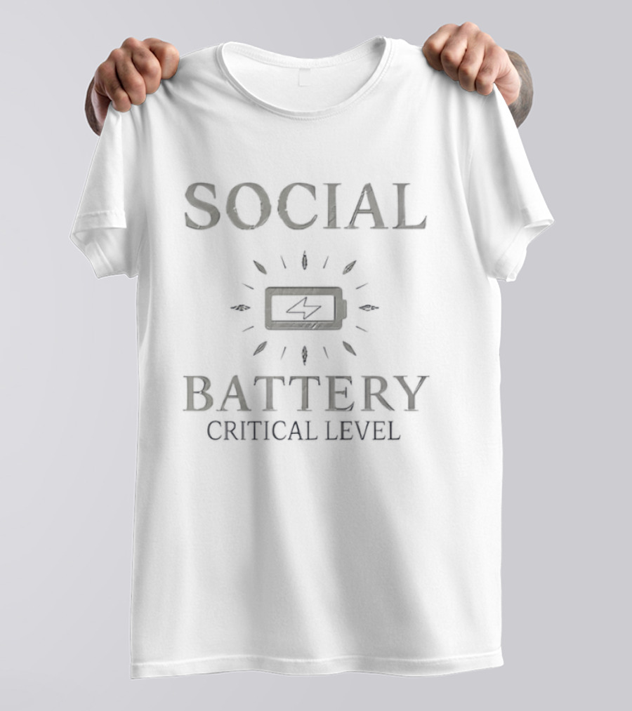 Social Battery Critical Level Low Energy T-Shirt