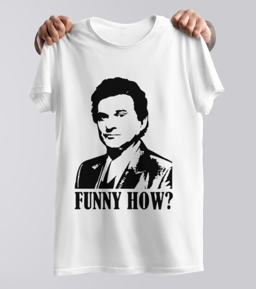 Tommy DeVito Funny How Quote From Goodfellas Film T-Shirt