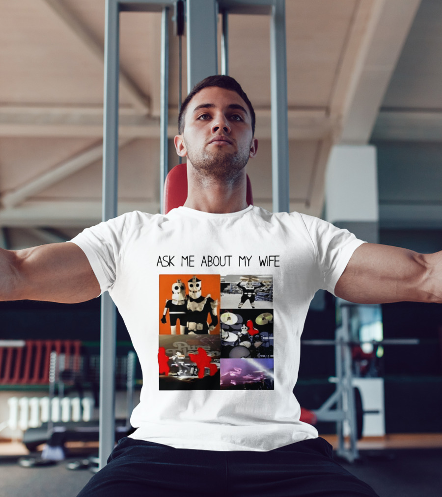 Ask Me About My Wife I Love Havve Hogan Robot Drummers T-Shirt