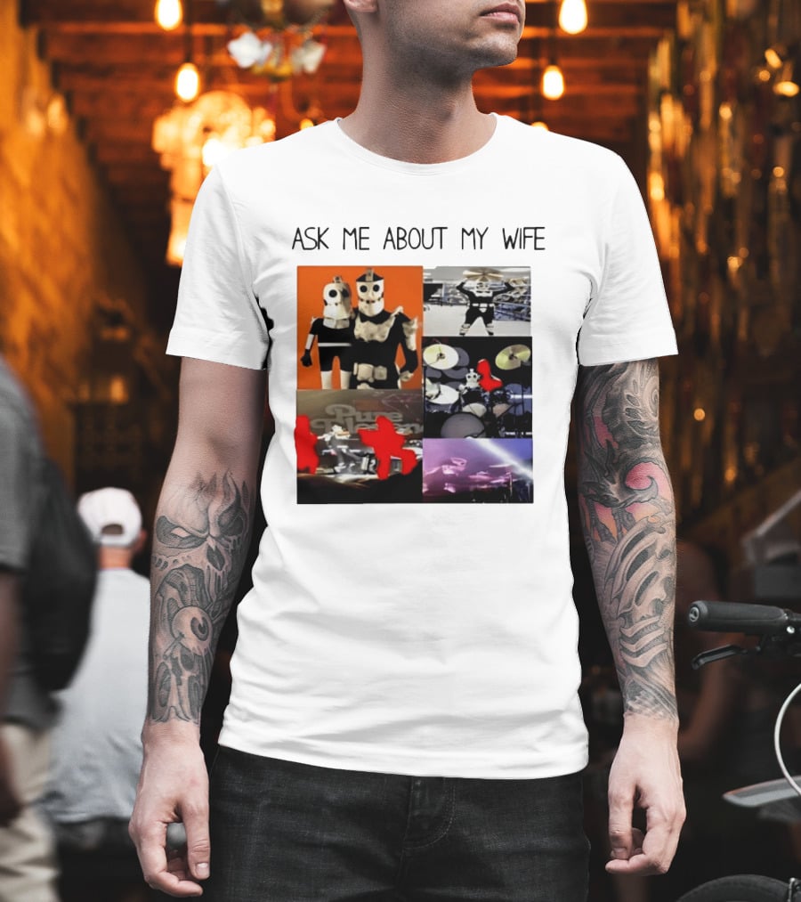 Ask Me About My Wife I Love Havve Hogan Robot Drummers T-Shirt