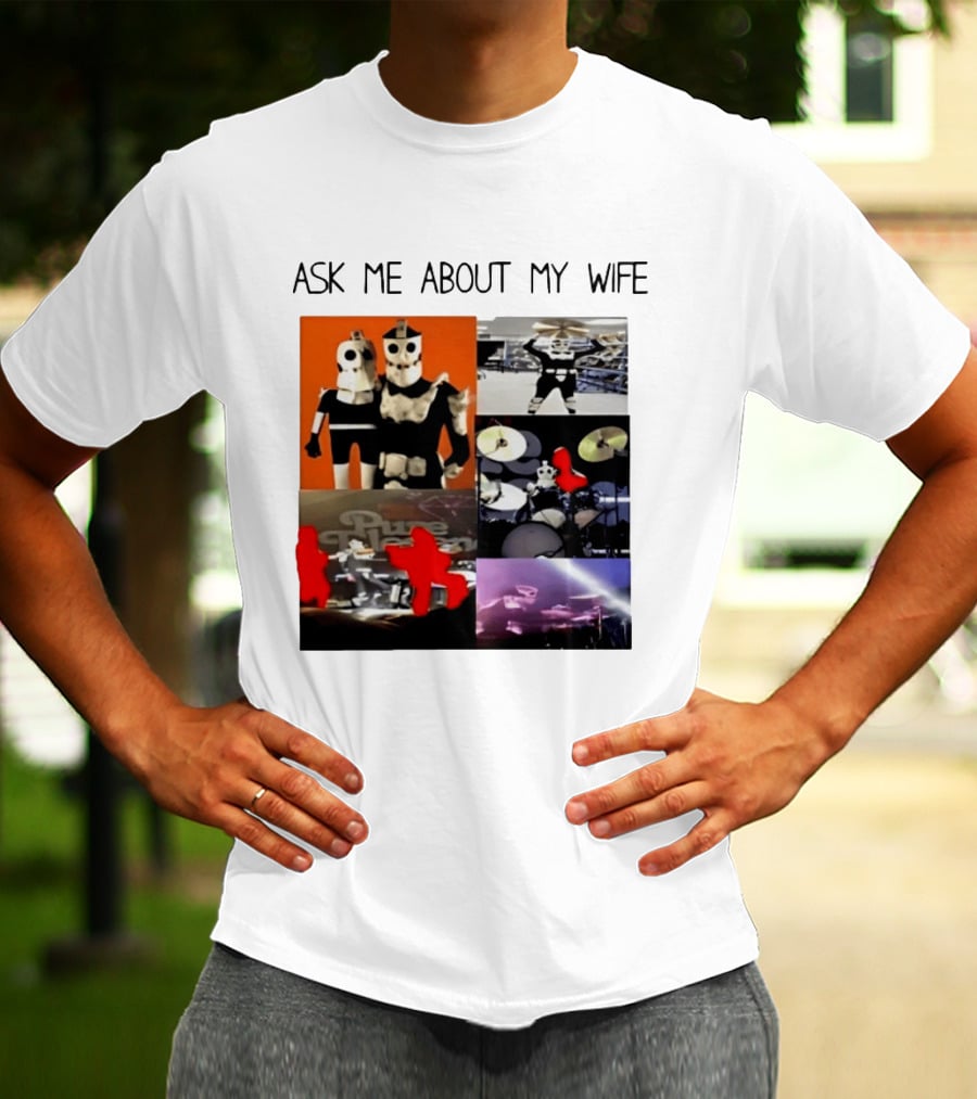 Ask Me About My Wife I Love Havve Hogan Robot Drummers T-Shirt