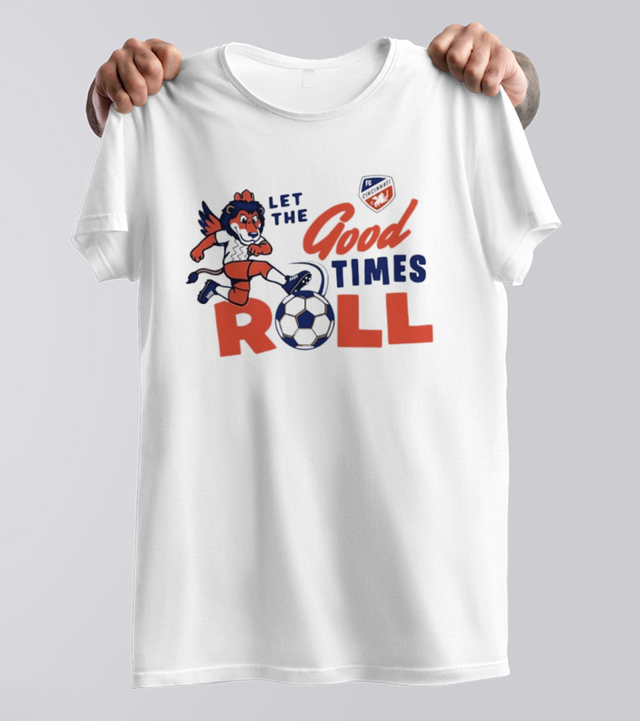 Let The Good Times Roll FC Cincinnati Lion With Soccer Ball 2026 T-Shirt