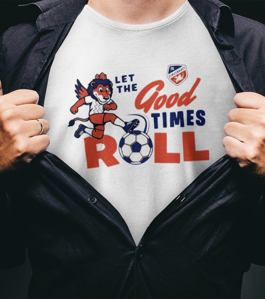 Let The Good Times Roll FC Cincinnati Lion With Soccer Ball 2026 T-Shirt
