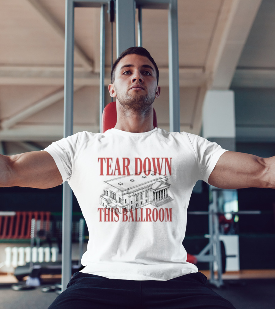 Tear Down This Ballroom Building T-Shirt