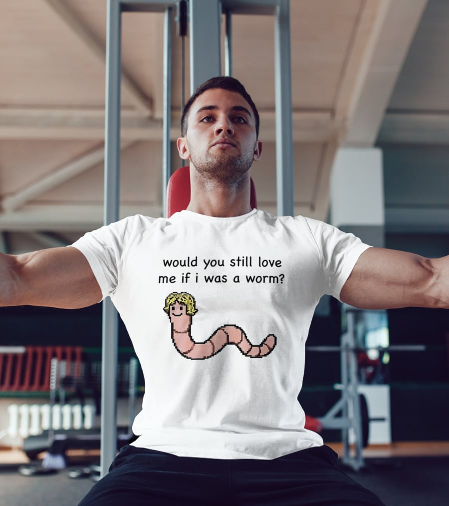 Would You Still Love Me If I Was A Worm Cute Cartoon Worm With Blonde Hair T-Shirt