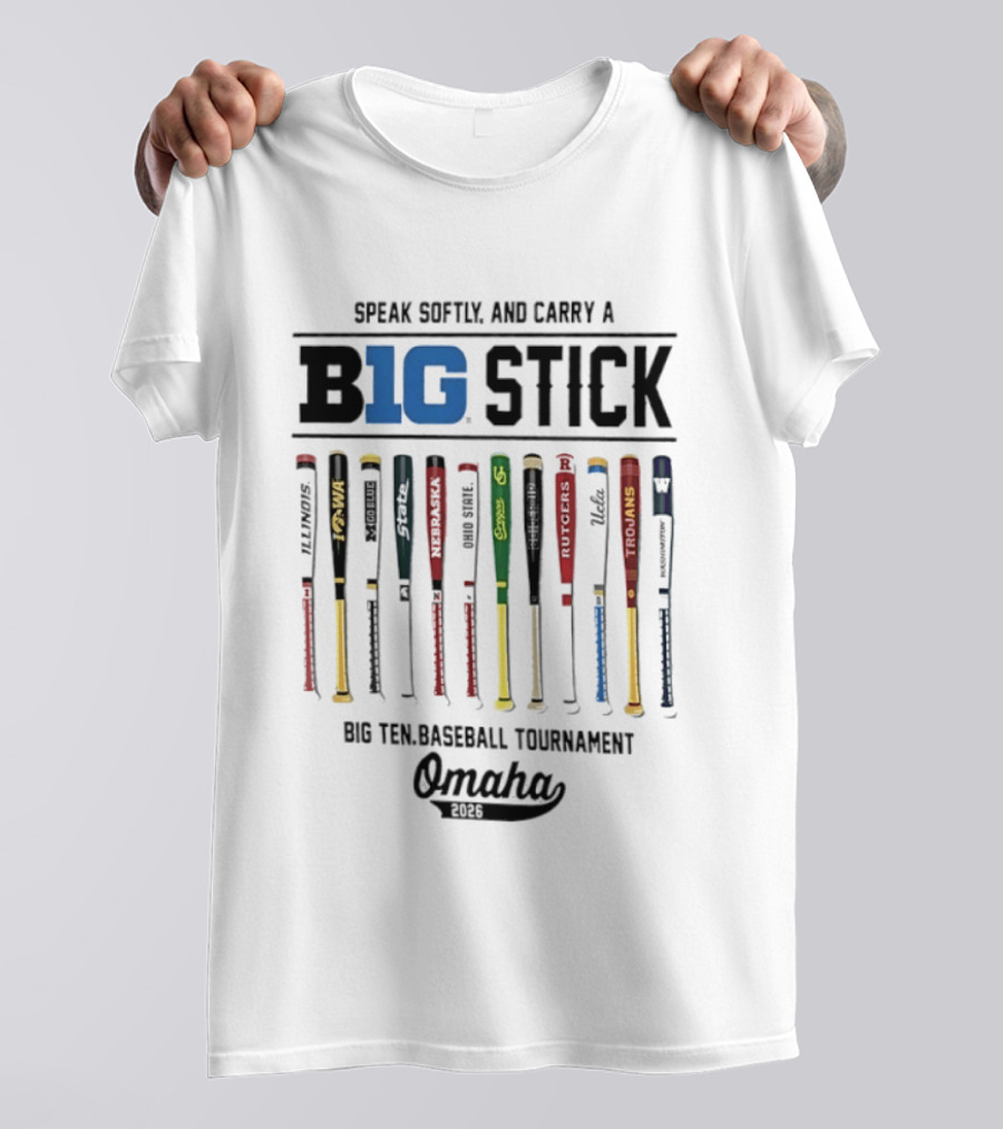 Speak Softly And Carry A Big Stick 2026 Big Ten Baseball Tournament Omaha T-Shirt