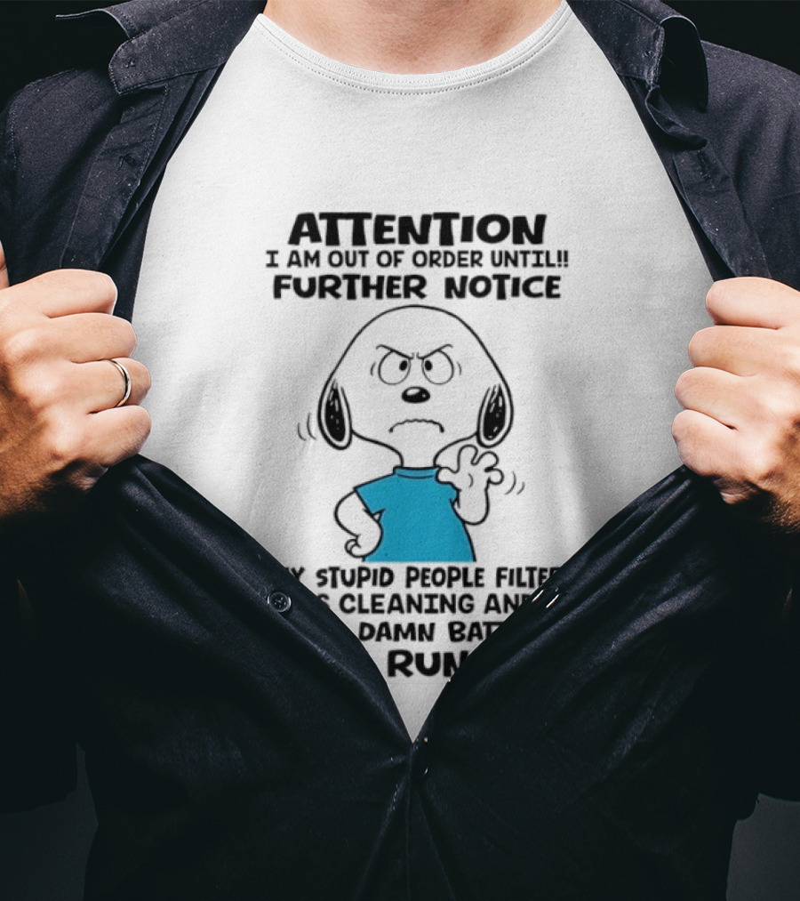 Attention Out Of Order Snoopy Angry Further Notice My Stupid People Filter Needs Cleaning Batteries Have Run Out T-Shirt