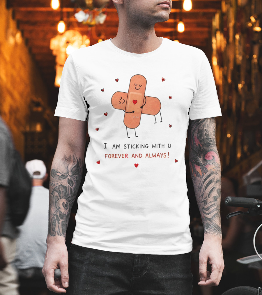 Bandages Hugging I Am Sticking With U Forever And Always Hearts T-Shirt