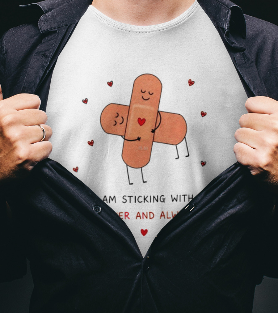 Bandages Hugging I Am Sticking With U Forever And Always Hearts T-Shirt