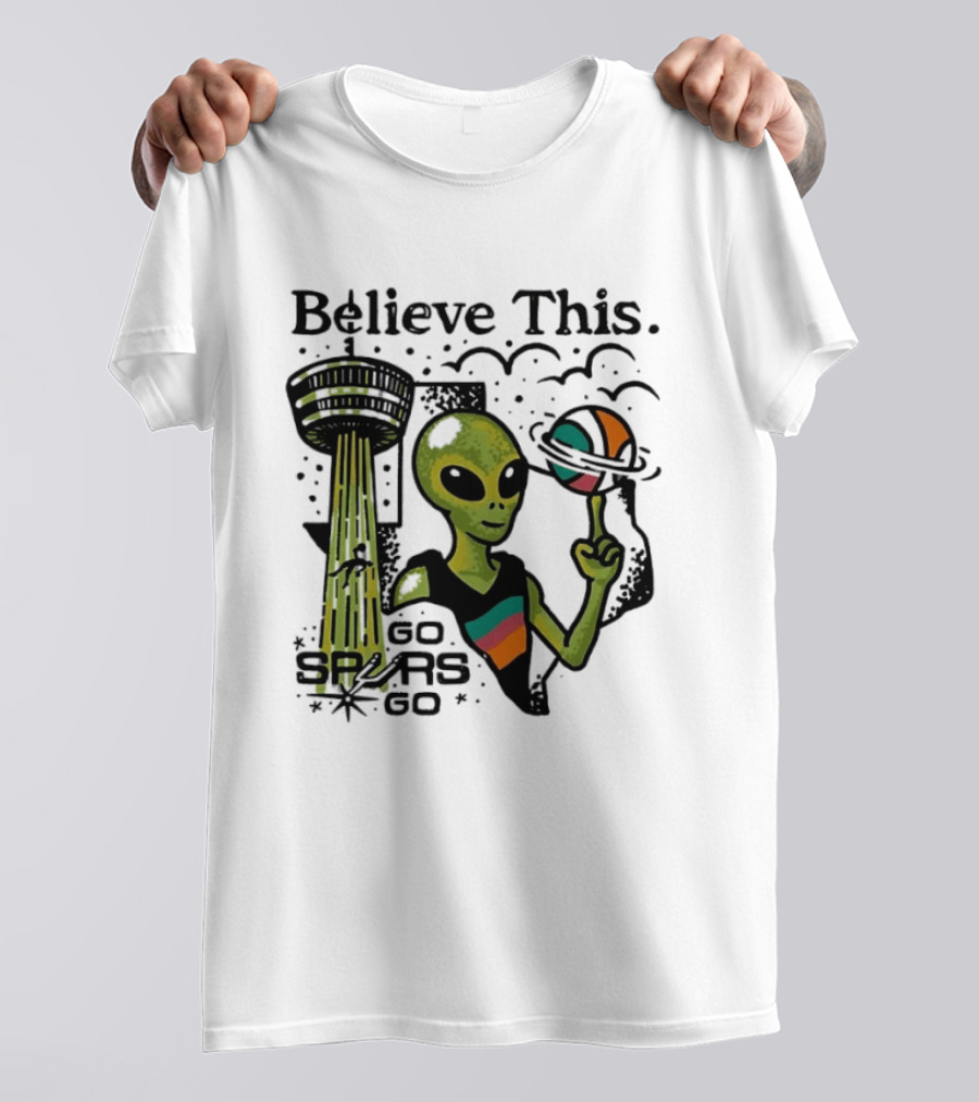 Believe This Go Spurs Go Alien Tower Americas Basketball T-Shirt