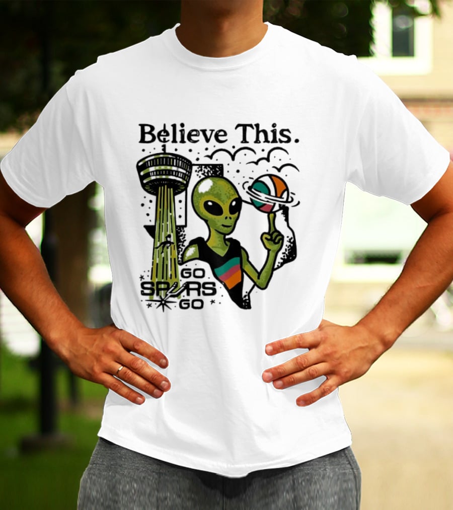 Believe This Go Spurs Go Alien Tower Americas Basketball T-Shirt