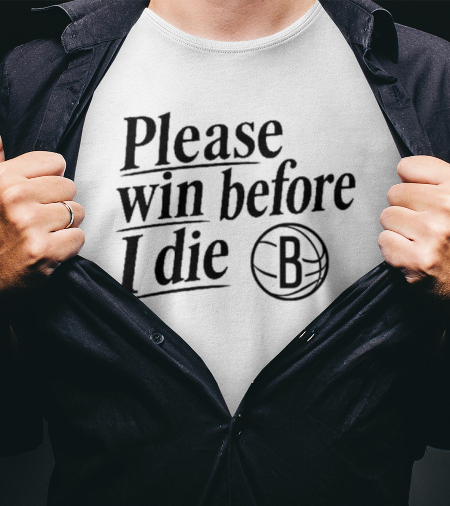 Brooklyn Nets Win Before I Die Fan Appeal B Basketball T-Shirt