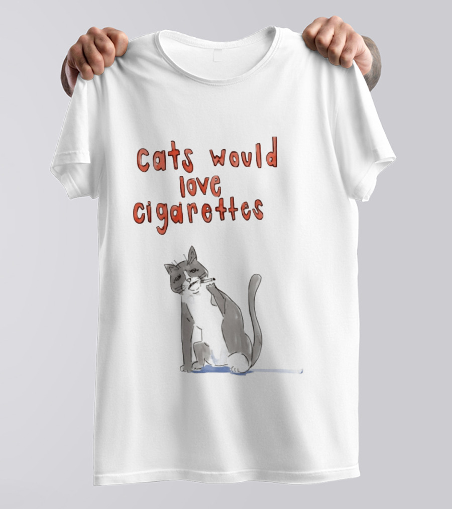 Cats Would Love Cigarettes Smoking Feline Humor T-Shirt