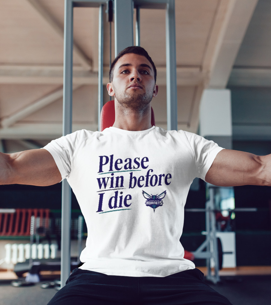Charlotte Hornets Please Win Before I Die T-Shirt