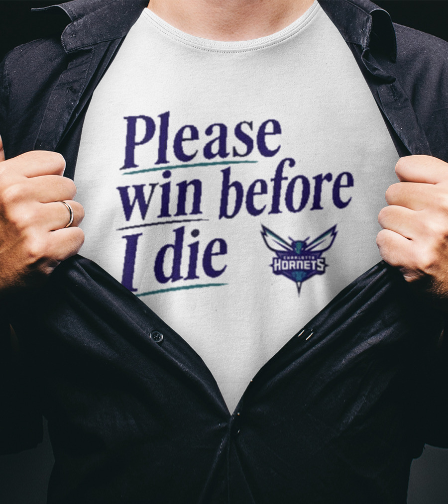Charlotte Hornets Please Win Before I Die T-Shirt