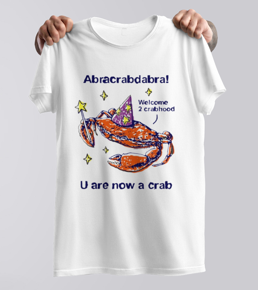 Abracrabdabra Welcome 2 Crabhood U Are Now A Crab With Magic Hat And Stars T-Shirt