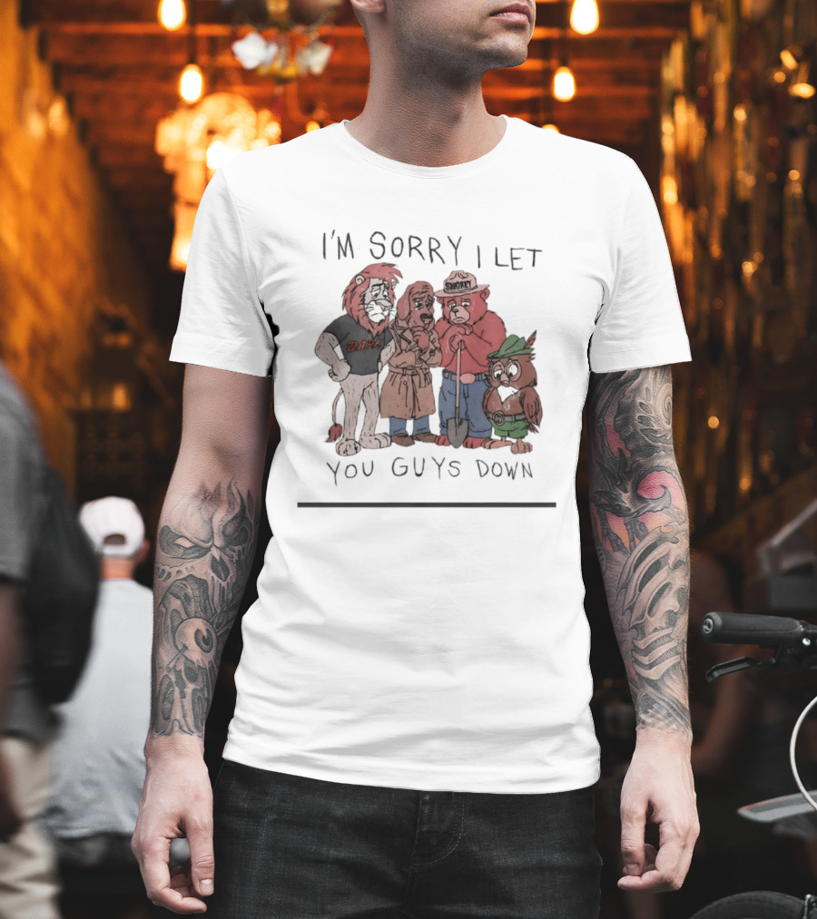 I'm Sorry I Let You Guys Down Lion Bear Dog Owl T-Shirt