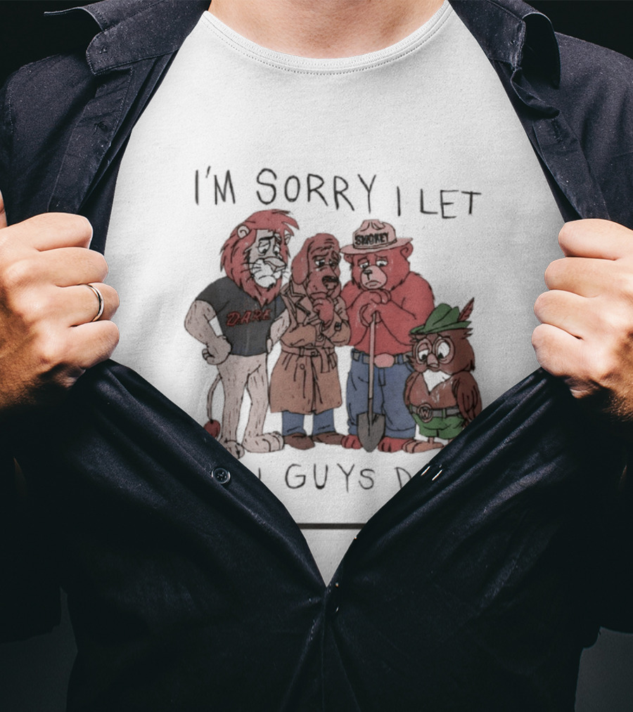 I'm Sorry I Let You Guys Down Lion Bear Dog Owl T-Shirt