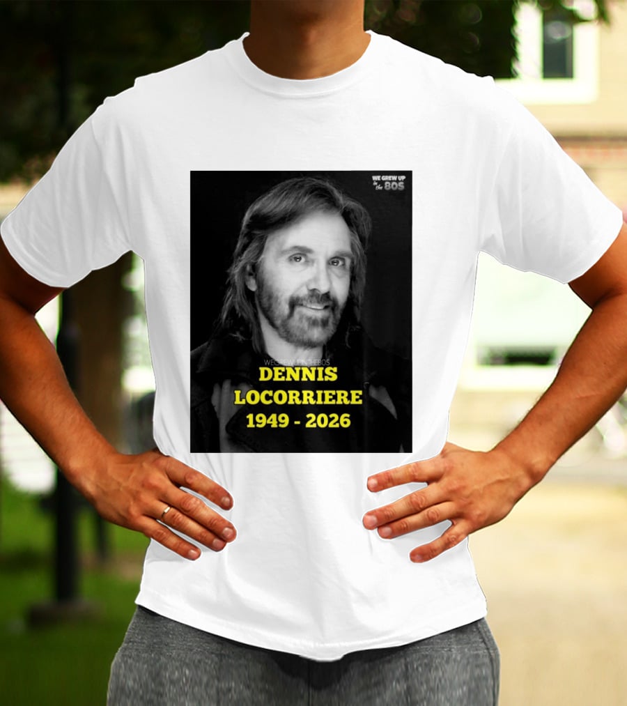 Dennis Locorriere 1949 2026 We Grew Up In The 80s T-Shirt