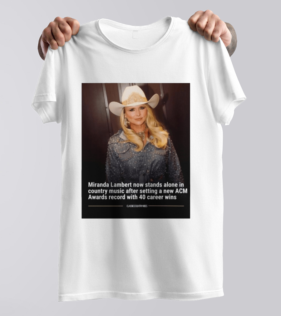 Miranda Lambert Stands Alone In Country Music With ACM Awards Record 40 Career Wins T-Shirt
