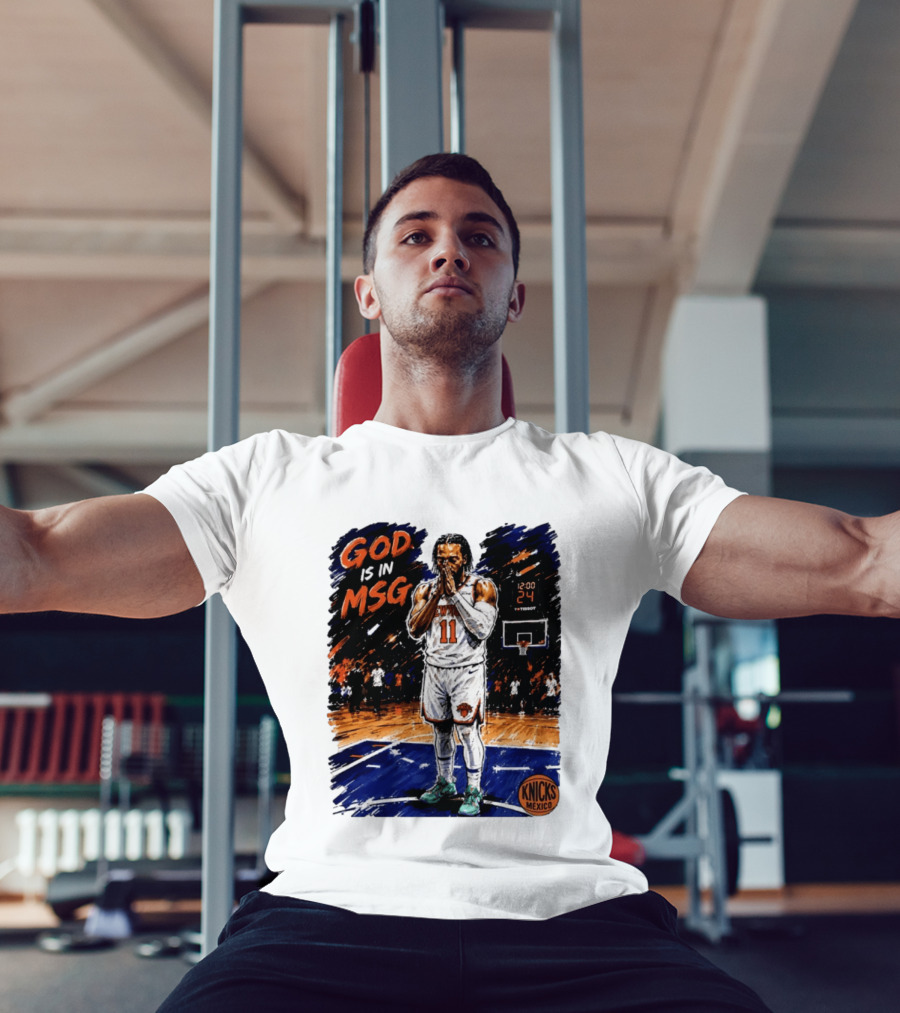 God Is In MSG New York Knicks Jalen Brunson Number 11 Knicks Mexico Basketball T-Shirt