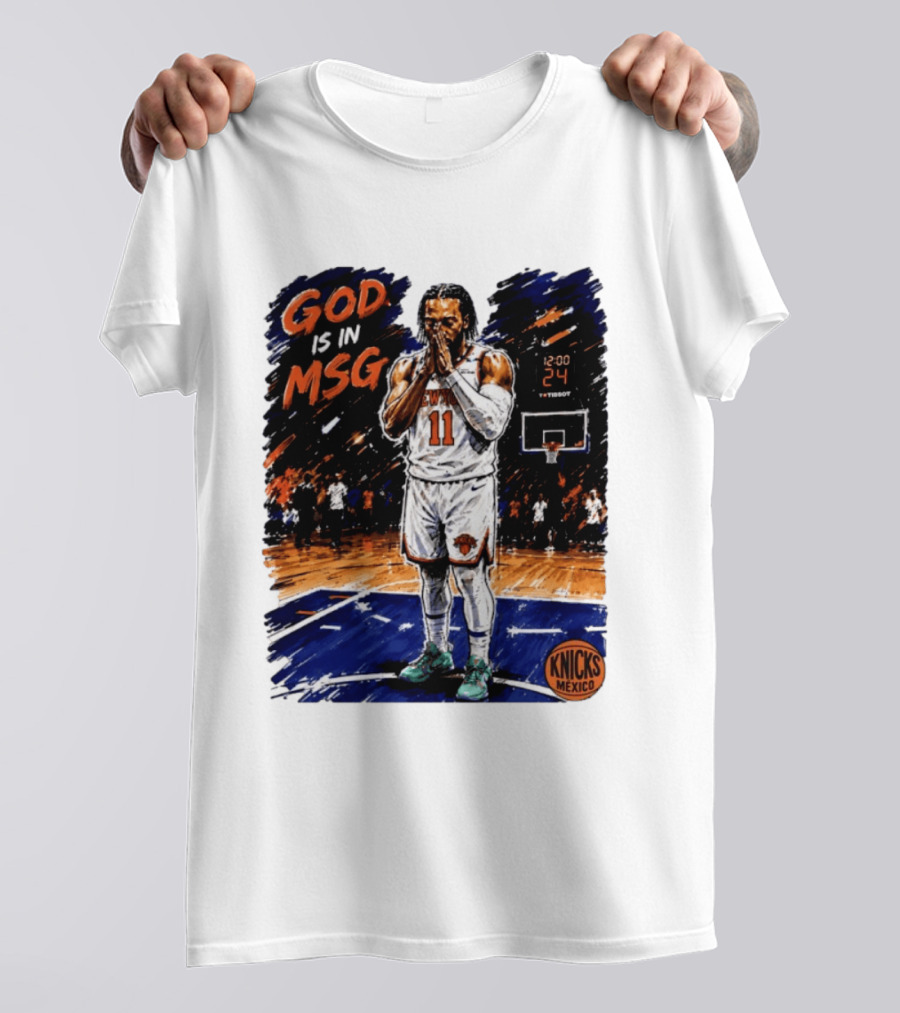 God Is In MSG New York Knicks Jalen Brunson Number 11 Knicks Mexico Basketball T-Shirt