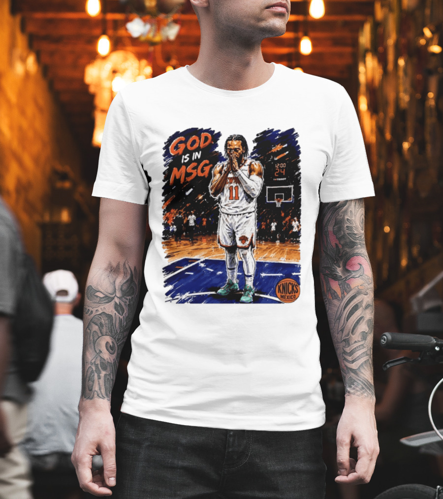 God Is In MSG New York Knicks Jalen Brunson Number 11 Knicks Mexico Basketball T-Shirt