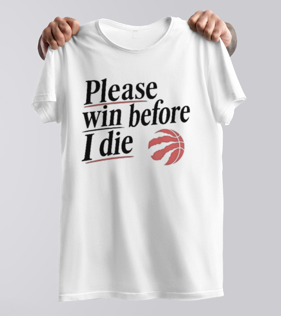Toronto Raptors Please Win Before I Die Red Claw Basketball T-Shirt
