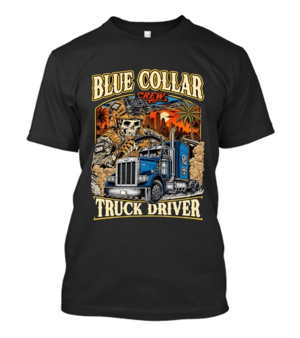 Blue Collar Crew Trucker Skeleton Soldier Truck Driver T-Shirt