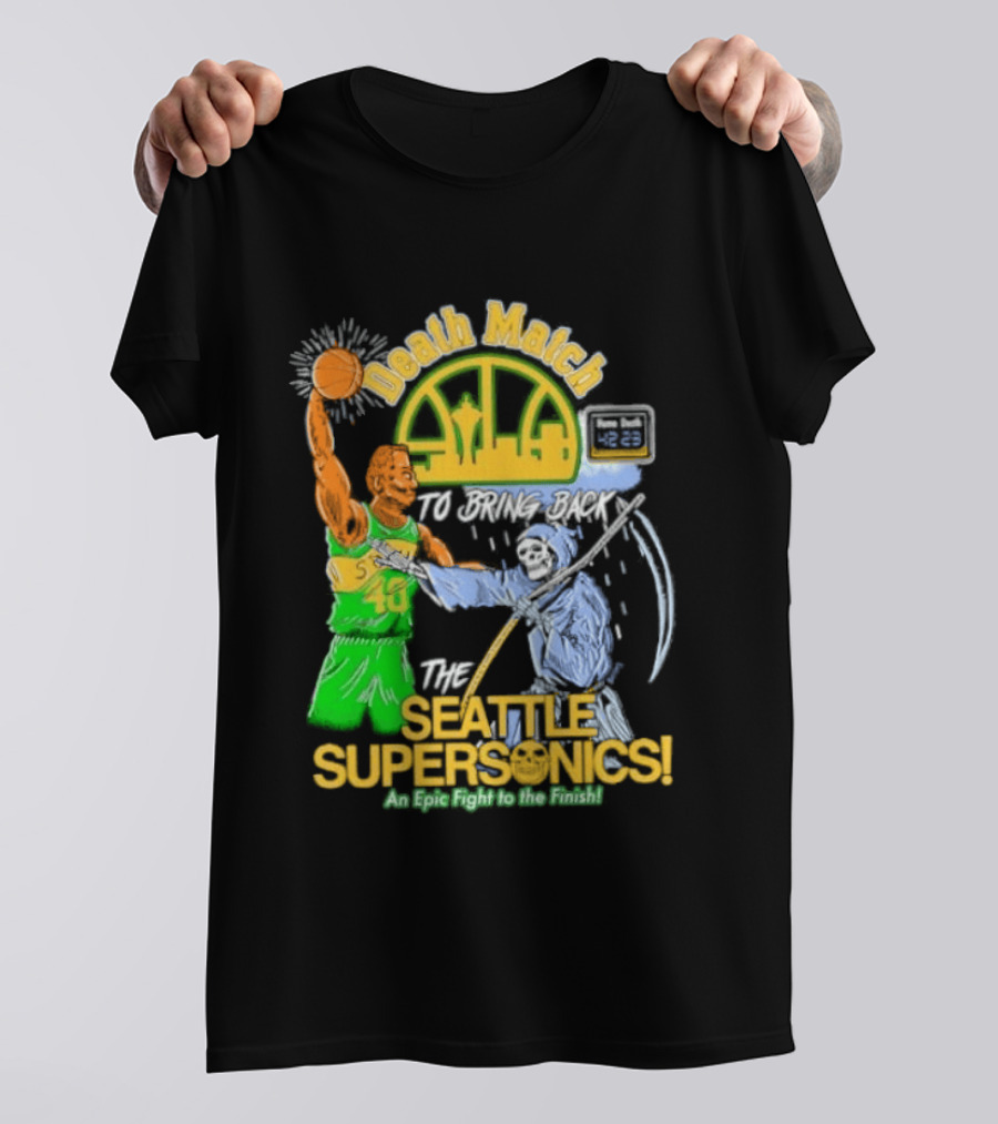 Death Match To Bring Back The Seattle Supersonics An Epic Fight To The Finish T-Shirt