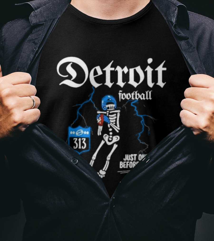 Detroit Football Skeleton 313 Just One Before I Die T-Shirt