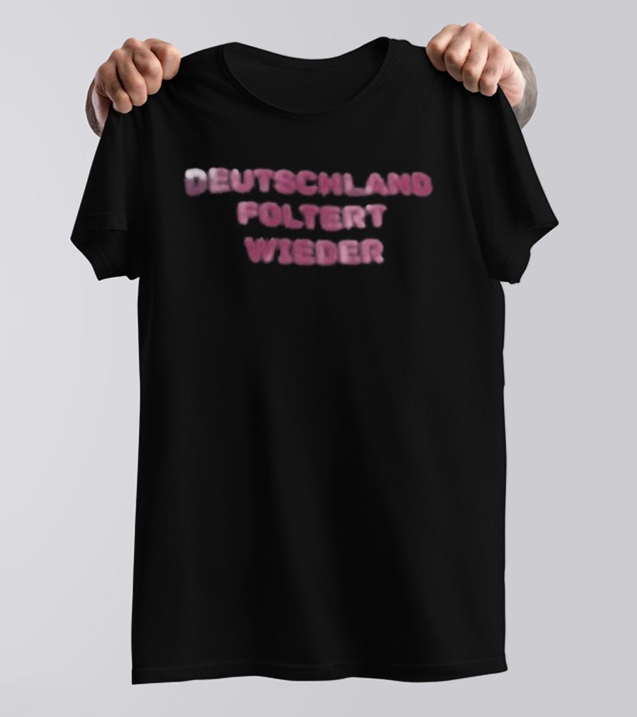 Deutschland Foltert Wieder T-Shirt