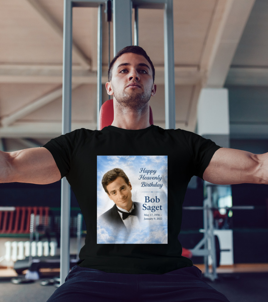 Happy Heavenly Birthday Bob Saget Commemoration May 17 1956 To January 9 2022 T-Shirt