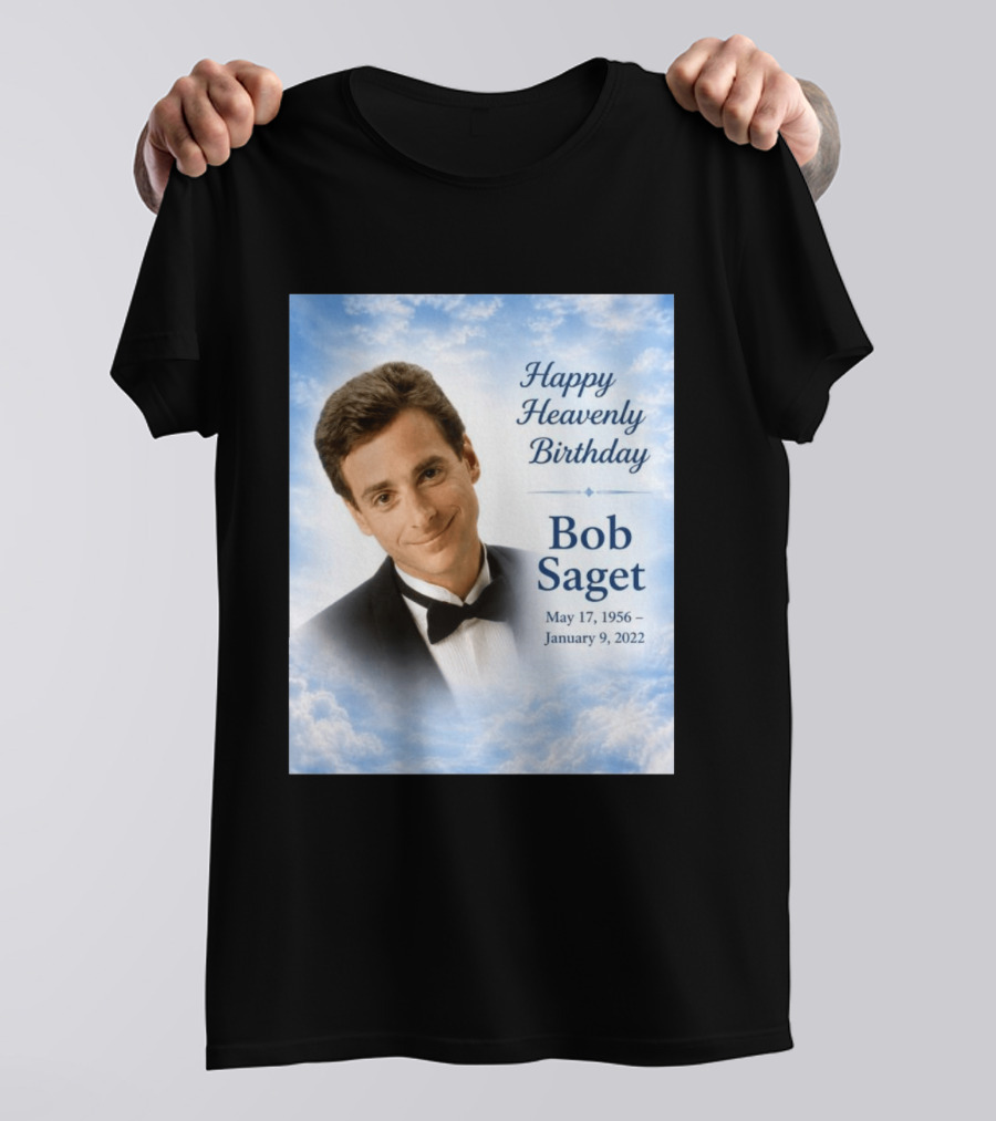 Happy Heavenly Birthday Bob Saget Commemoration May 17 1956 To January 9 2022 T-Shirt