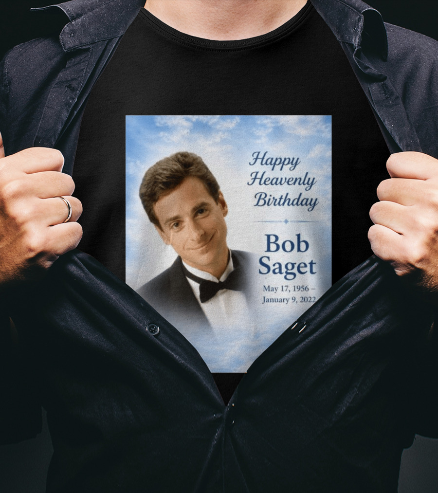 Happy Heavenly Birthday Bob Saget Commemoration May 17 1956 To January 9 2022 T-Shirt